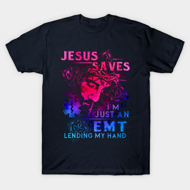 Jesus Saves I'm Just An EMT Lending My Hand T-Shirt by Distefano